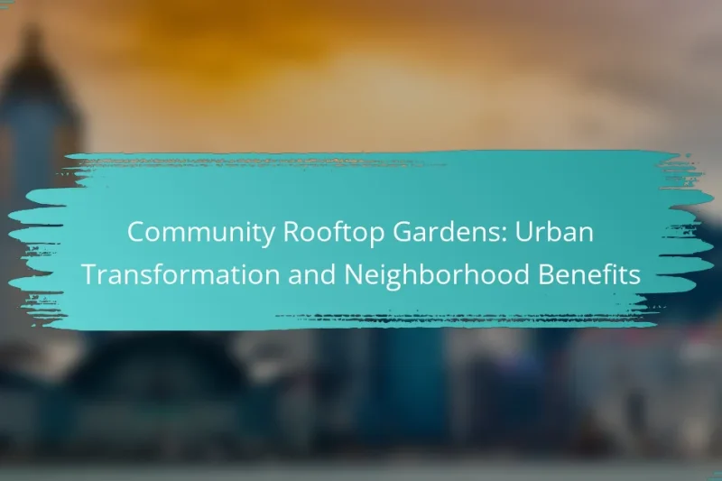 Community Rooftop Gardens: Urban Transformation and Neighborhood Benefits
