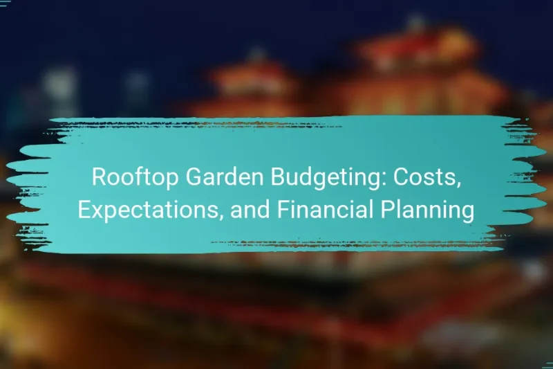 Rooftop Garden Budgeting: Costs, Expectations, and Financial Planning