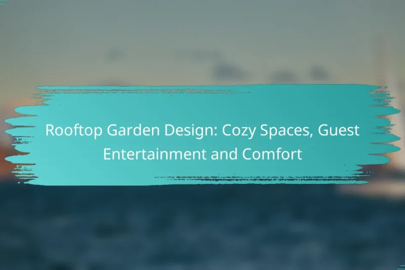 Rooftop Garden Design: Cozy Spaces, Guest Entertainment and Comfort