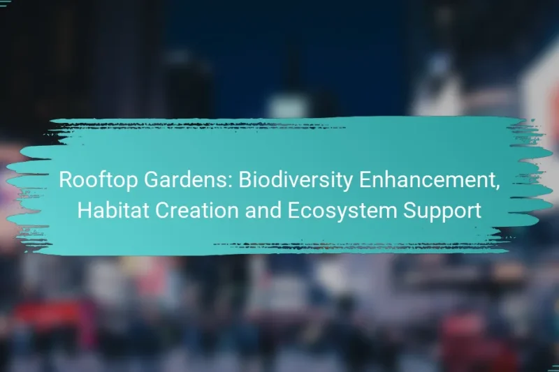 Rooftop Gardens: Biodiversity Enhancement, Habitat Creation and Ecosystem Support