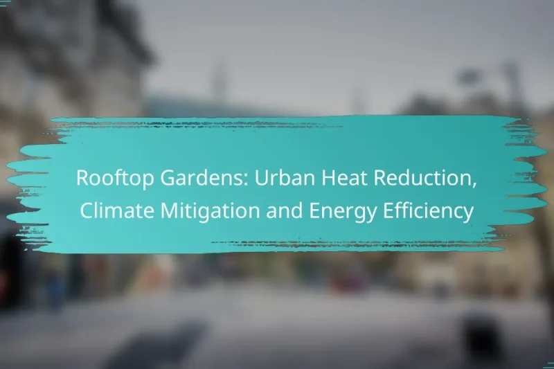 Rooftop Gardens: Urban Heat Reduction, Climate Mitigation and Energy Efficiency