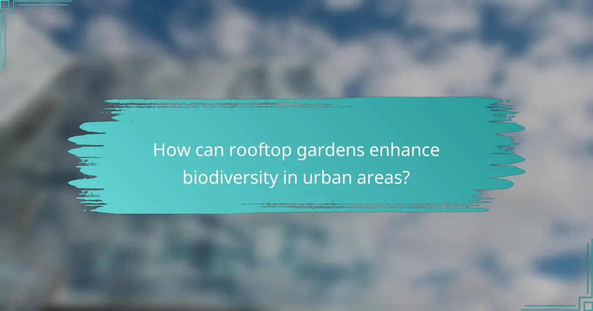 How can rooftop gardens enhance biodiversity in urban areas?