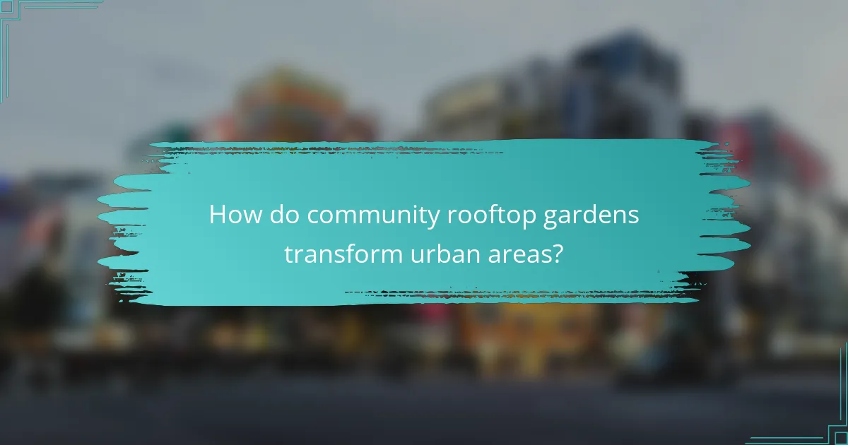 How do community rooftop gardens transform urban areas?