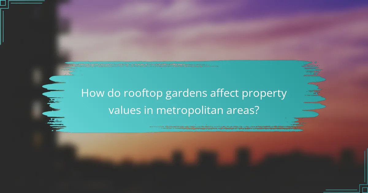 How do rooftop gardens affect property values in metropolitan areas?