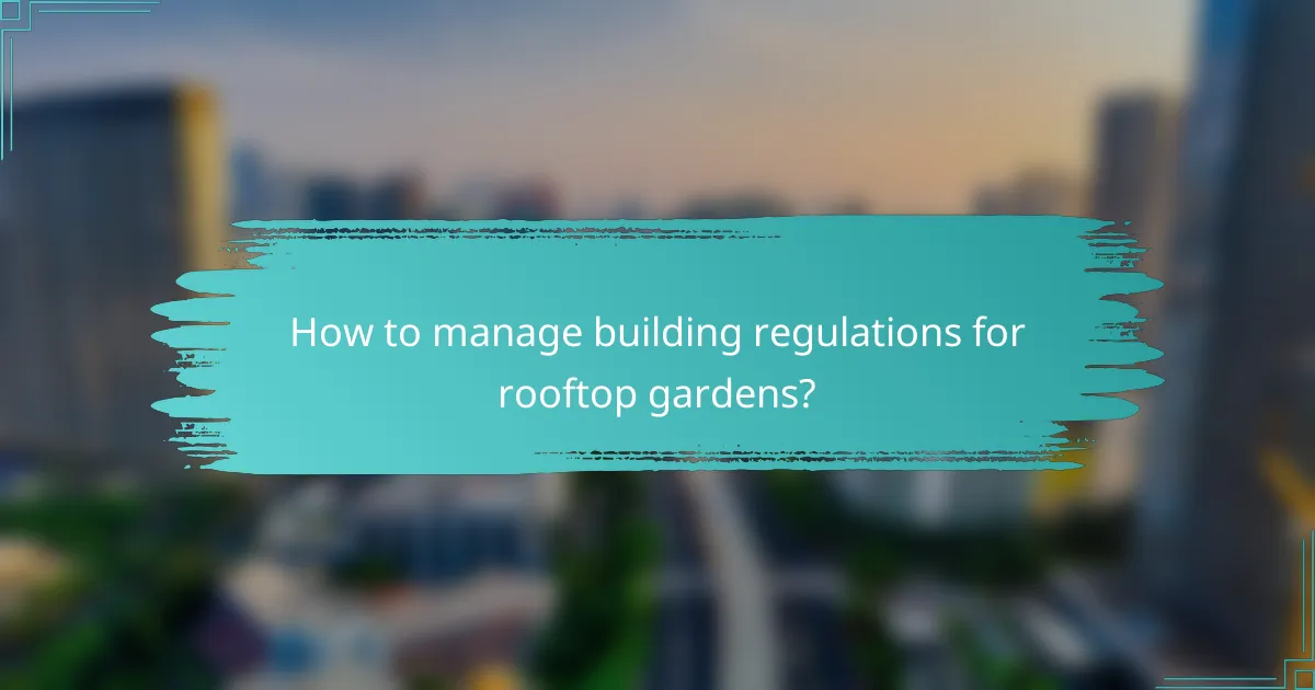 How to manage building regulations for rooftop gardens?