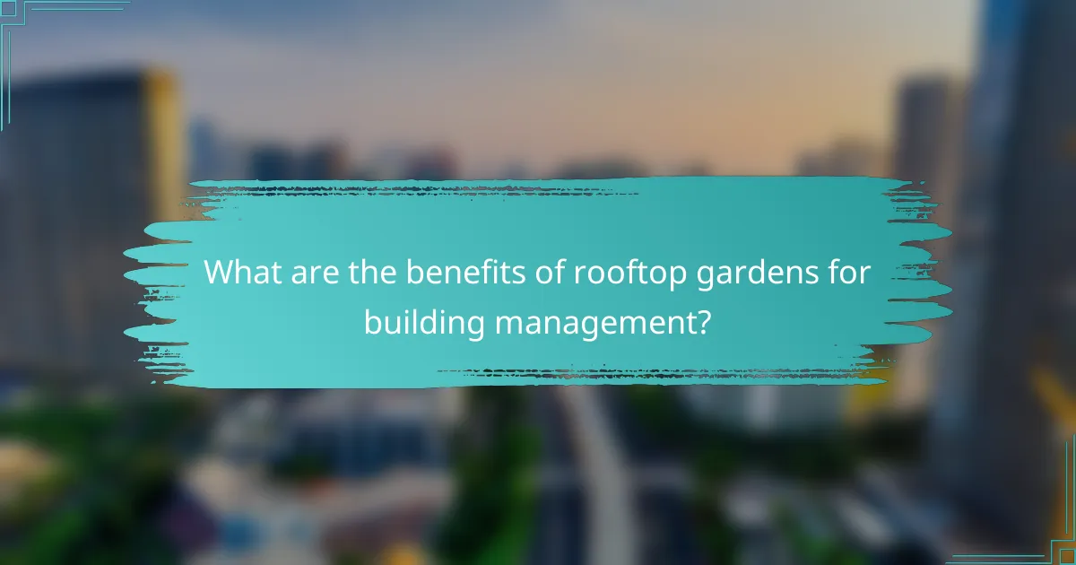 What are the benefits of rooftop gardens for building management?