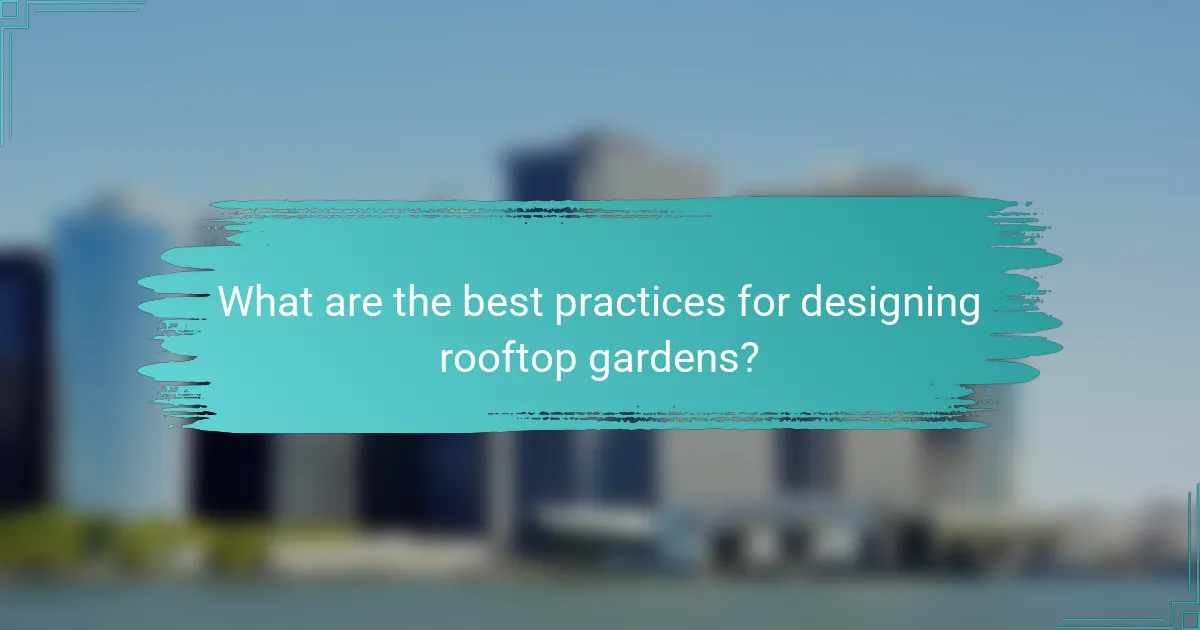 What are the best practices for designing rooftop gardens?