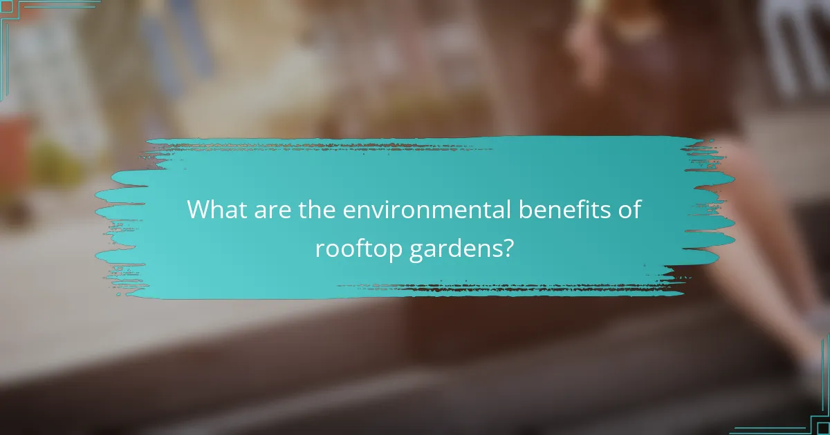 What are the environmental benefits of rooftop gardens?