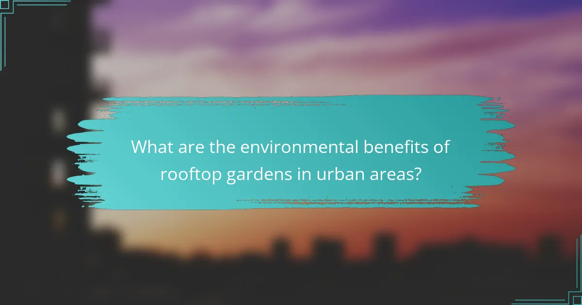 What are the environmental benefits of rooftop gardens in urban areas?