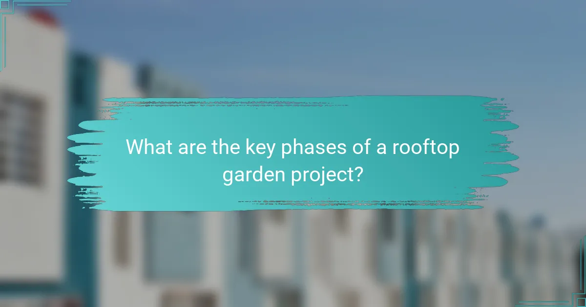What are the key phases of a rooftop garden project?