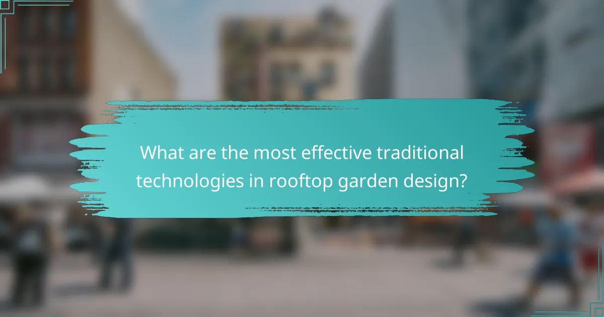 What are the most effective traditional technologies in rooftop garden design?