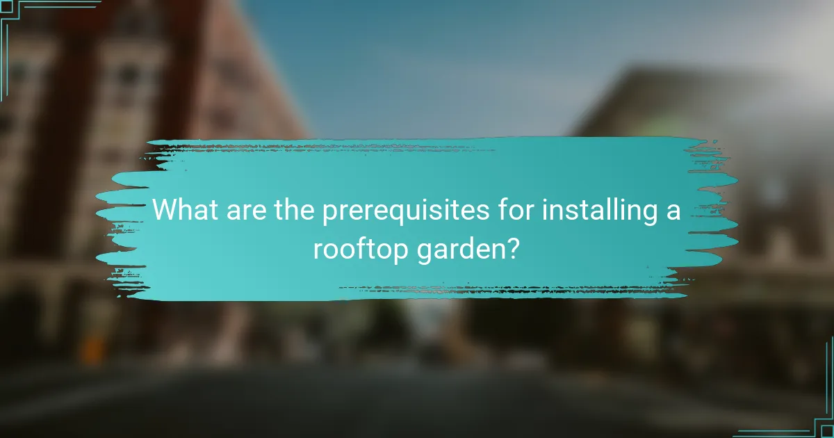What are the prerequisites for installing a rooftop garden?