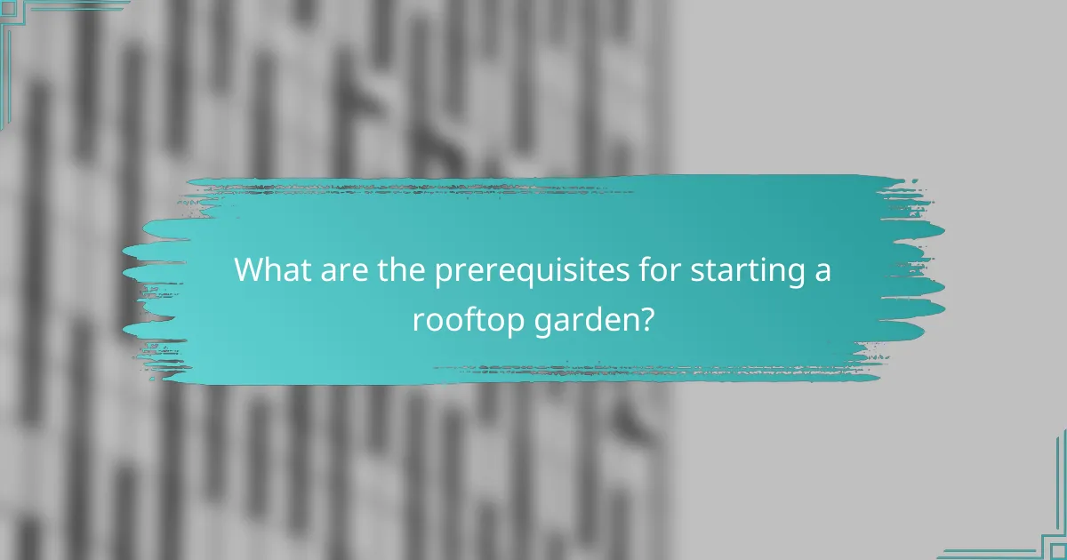 What are the prerequisites for starting a rooftop garden?