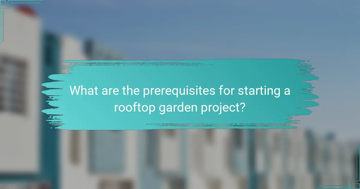 What are the prerequisites for starting a rooftop garden project?