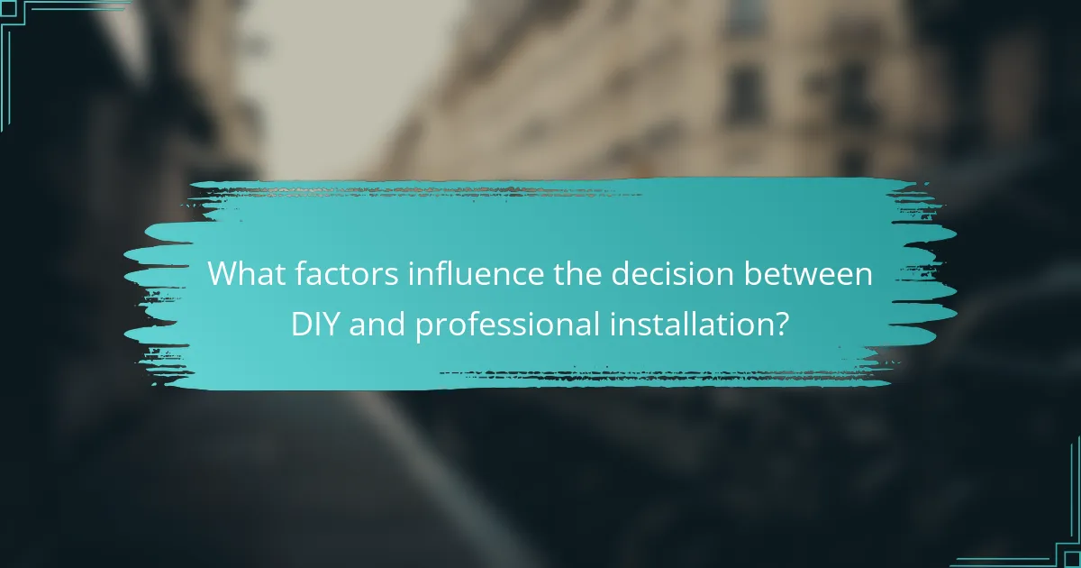 What factors influence the decision between DIY and professional installation?