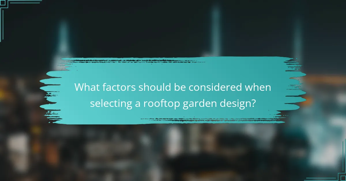 What factors should be considered when selecting a rooftop garden design?