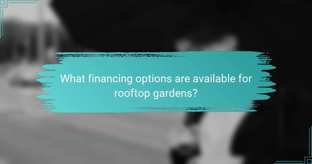 What financing options are available for rooftop gardens?